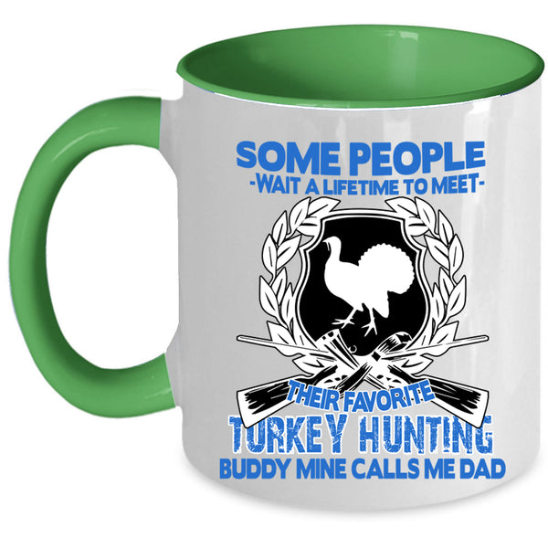 Mine Calls Me Dad Coffee Mug, Their Favorite Turkey Hunting Buddy Accent Mug