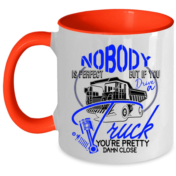 If You Drive A Truck Coffee Mug, Nobody Is Perfect Accent Mug