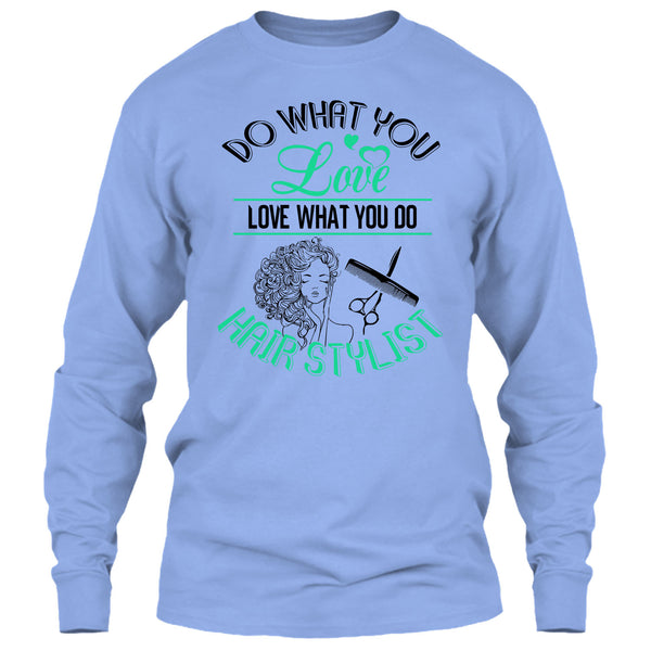 Do What You Love T Shirt, Coolest Hair Stylist T Shirt
