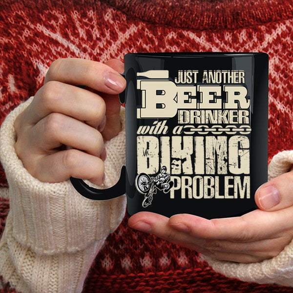 Just Another Beer Drinker Coffee Mug, With A Biking Problem Coffee Cup