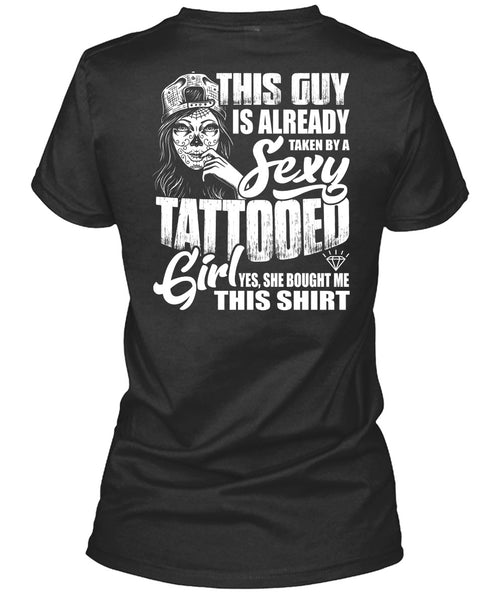 Taken By A Tattooed Girl T Shirt, Being A Tattooed T Shirt
