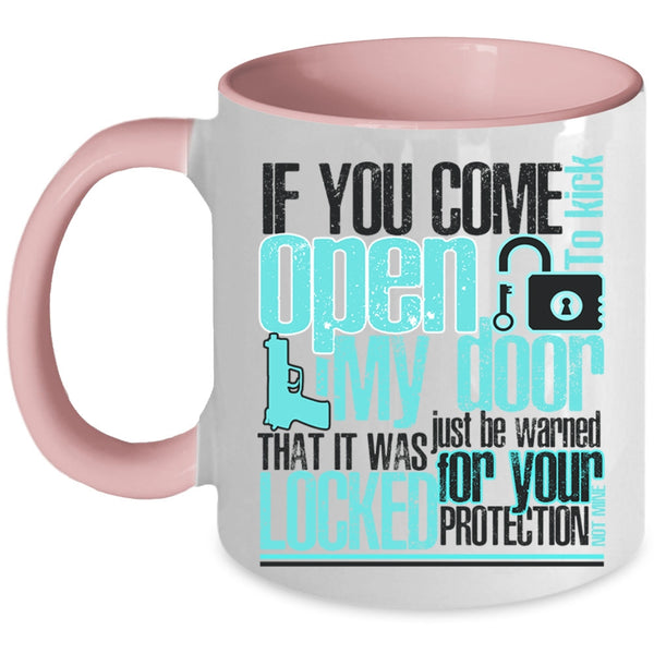 Funny Coffee Mug, If You Come To Kick Open My Door Accent Mug
