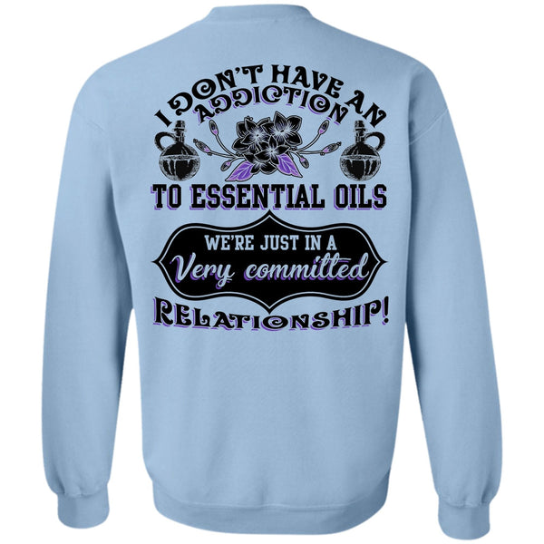 Being A Girlfriend T Shirt, I Don't Have An A?iction To Essential Oils Sweatshirt
