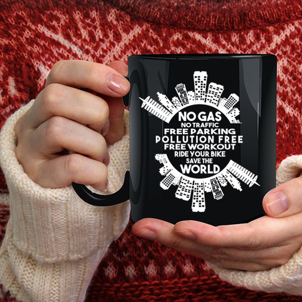 No Gas No Traffic Free Parking Coffee Mug, Ride Your Bike save The World Coffee Cup