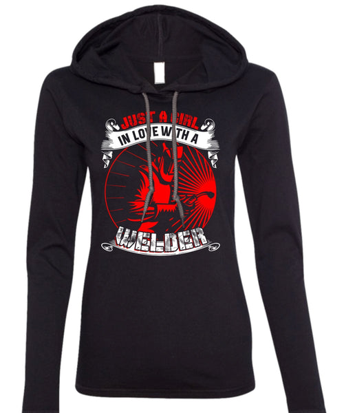 Just A Girl In Love With A Welder T Shirt, Being A Welder T Shirt (Anvil Ladies Ringspun Hooded)
