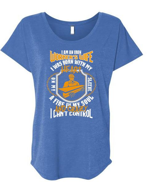 I Am An Ironworker's Wife T Shirt, I Can't Control T Shirt, Cool Shirt (Ladies' Triblend Dolman Sleeve)