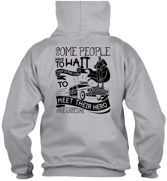 Some People Have To Wait T Shirt, I Love Police T Shirt