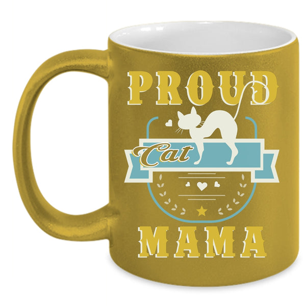 Proud Cat Mama Coffee Mug, Lovely Gift For Mama Coffee Cup