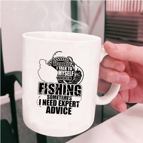 Cool Fishing Coffee Mug, I Talk To Myself When I'm Fishing Cup