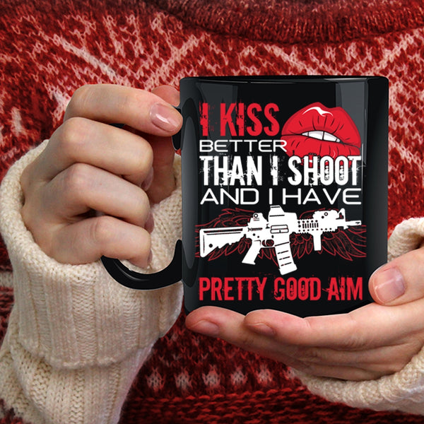 I Kiss Better Than I Shoot Coffee Mug, Funny Gift For Gunner Coffee Cup