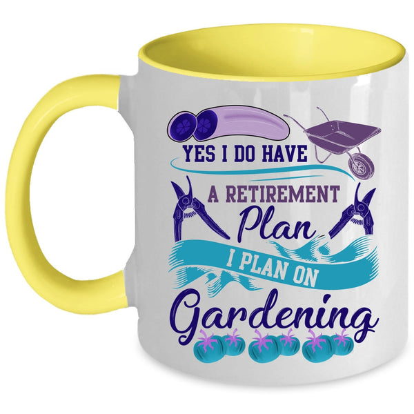 I Plan On Gardening Coffee Mug, I Do Have A Retirement Plan Accent Mug