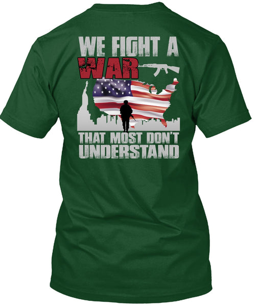 We Fight A War T Shirt, Being A Veteran T Shirt