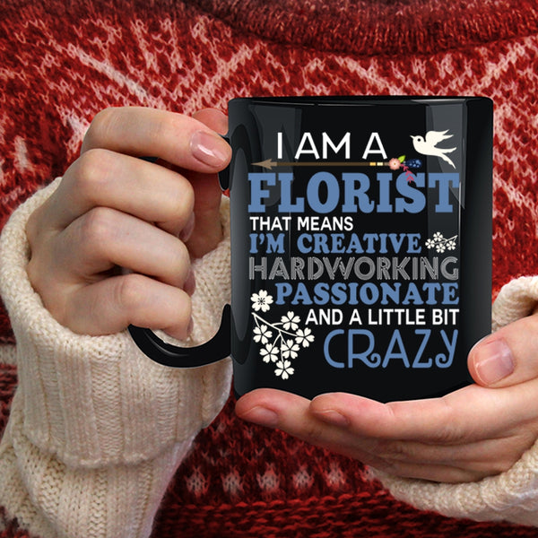 I Am A Florist Coffee Mug, Funny Gift For Florists Coffee Cup