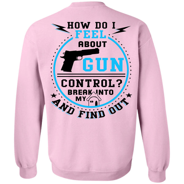 Being A Gunner T Shirt, How Do I Feel About Gun Control Sweatshirt