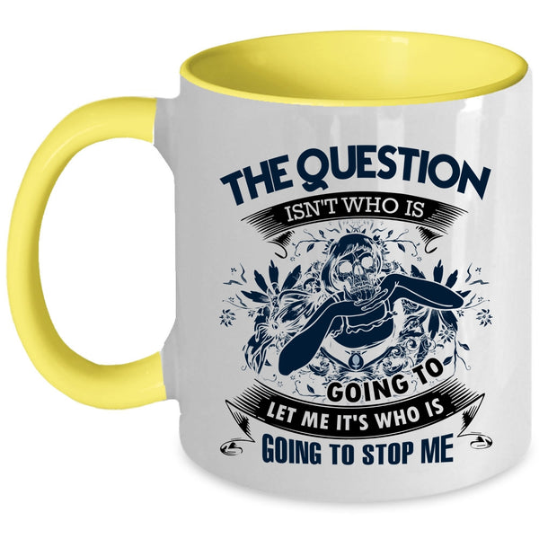 Cool Coffee Mug, The Question Isn't Who Is Going To Accent Mug