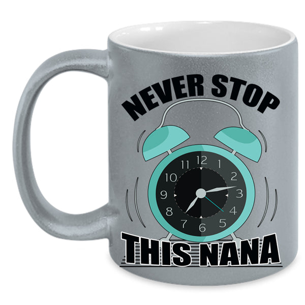 Cute Gift For Mom Coffee Mug, Never Stop This Nana Accent Mug