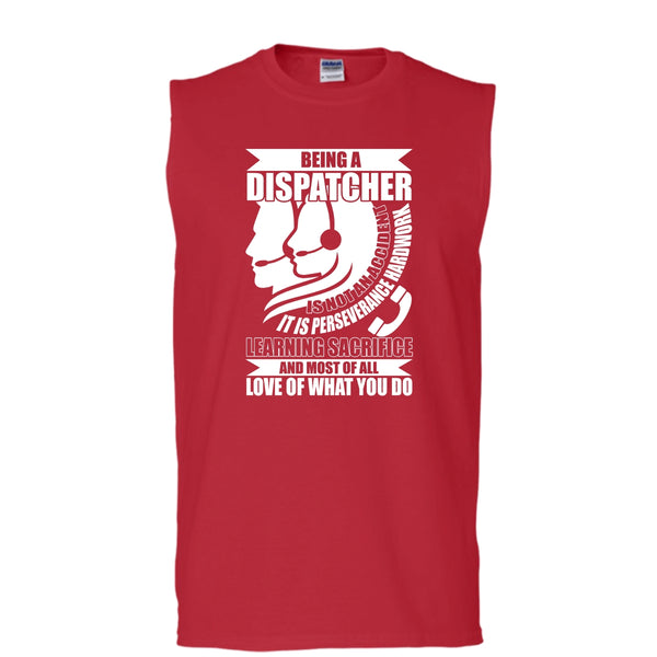 Being A Dispatcher T Shirt, Love Of What You Do T Shirt, Cool T Shirt (Men's Cotton Sleeveless)