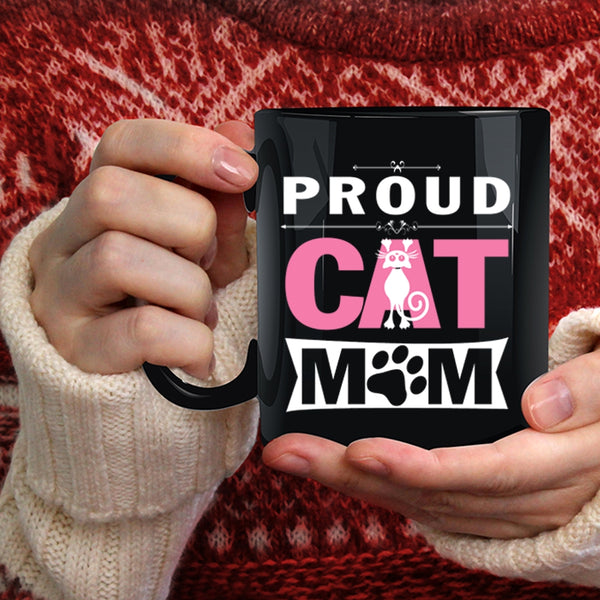 Proud Cat Mom Coffee Mug, Best Gift For My Daughter Coffee Cup