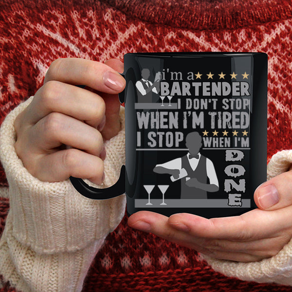 I'm A Bartender Coffee Mug, I Stop When I'm Done Coffee Cup