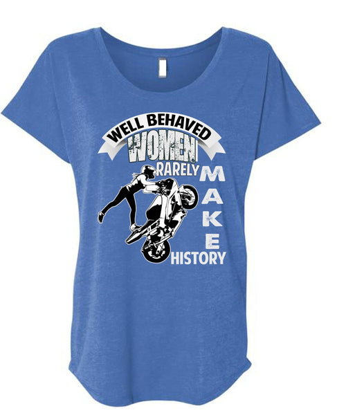 Well Behaved Women T Shirt, Rarely Make History T Shirt, Cool Shirt (Ladies' Triblend Dolman Sleeve)