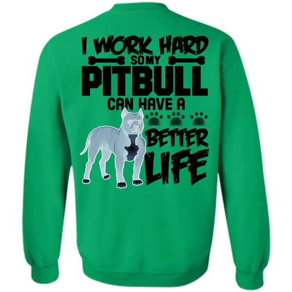 I Love Pit Bull T Shirt, I Work Hard So My Pit Bull Sweatshirt