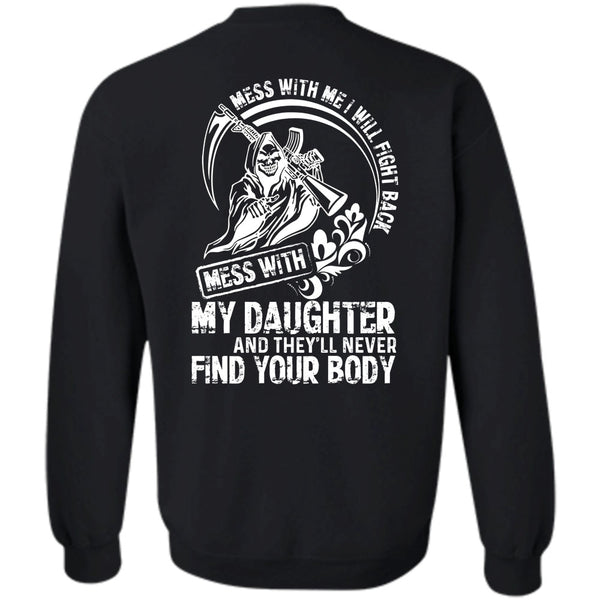 Being A Daughter T Shirt, Mess With My Daughter Sweatshirt