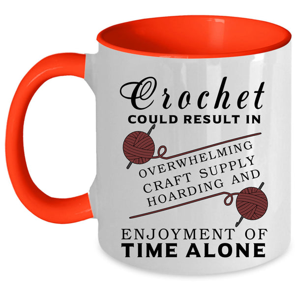 Funny Gift For Mom Coffee Mug, Crochet Could Result In Accent Mug