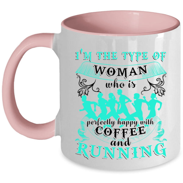 Happy With Coffee And Running Coffee Mug, I'm The Type Of Woman Accent Mug