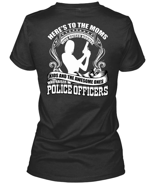Police Officers T Shirt, Here's To The Moms T Shirt