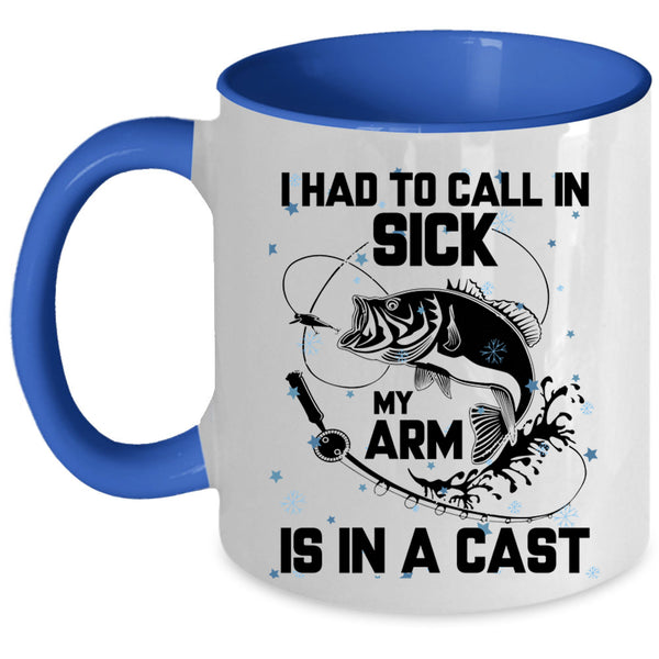 My Arm Is In A Cast Coffee Mug, I Had To Call In Sick Accent Mug