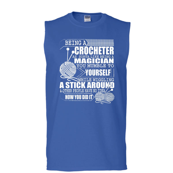 Being A Crocheter T Shirt, Like Being A Magician T Shirt, Cool T Shirt (Men's Cotton Sleeveless)