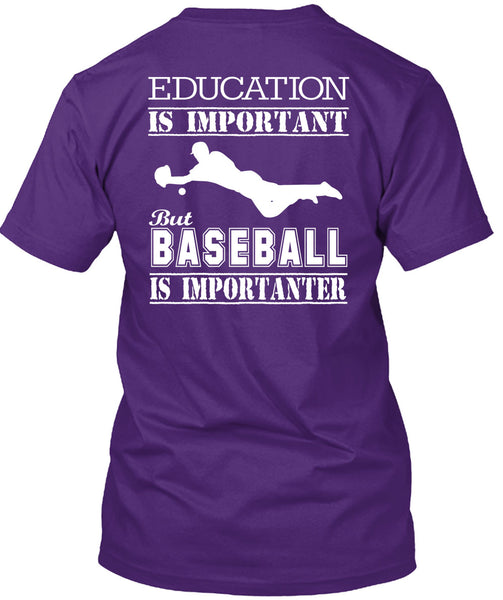 Education Is Important But Baseball Is Importanter T Shirt, I Love My Life T Shirt