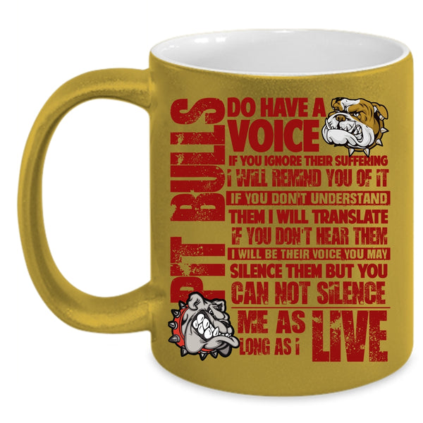 Pit Bulls Do Have A Voice Coffee Mug, Funny Pit Bull Lovers Coffee Cup