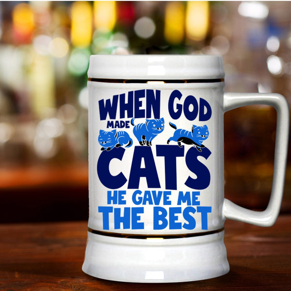 He Gave Me The Best Beer Stein 22oz, When God Made Cats Beer Mug