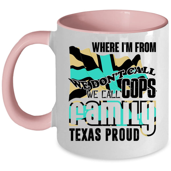 American Flag Coffee Mug, We Call Cops Family Texas Proud Accent Mug