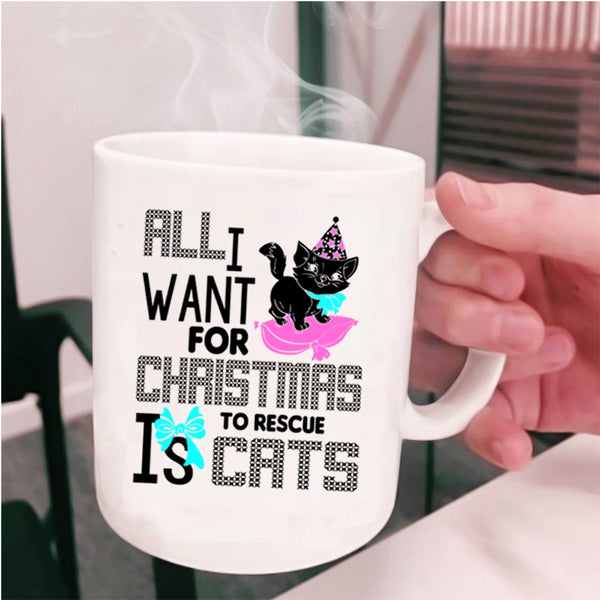 Cute Coffee Mug, All I Want For Christmas Is To Rescue Cats Cup