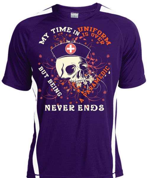 Being A Paramedic Never Ends T Shirt, My Time In Uniform Is Over T Shirt, Cool Shirt