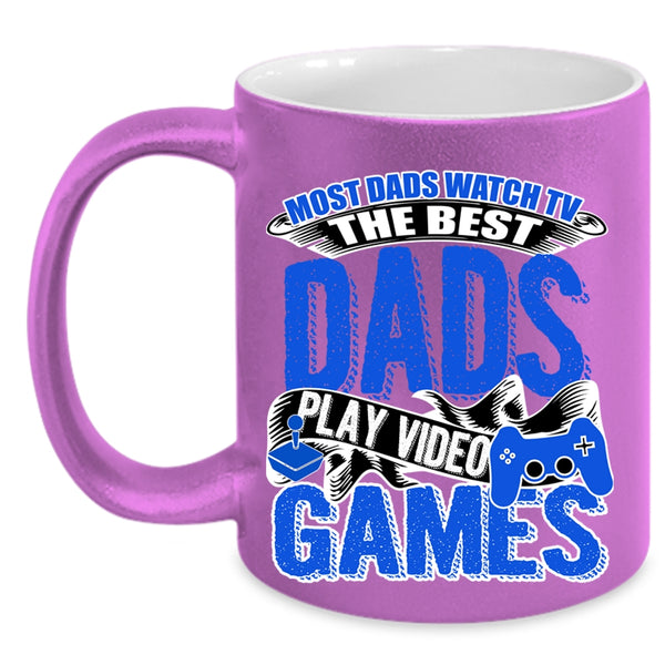 The Best Dads Play Video Games Coffee Mug, Most Dad Watch Tv Accent Mug