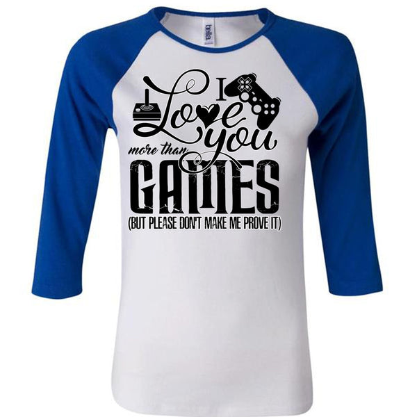 I Love You More Than Games T Shirt, I Love Gaming T Shirt, Awesome T-Shirts
