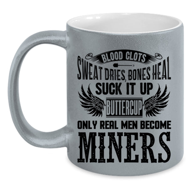 Gift For Husband Coffee Mug, Only Real Men Become Miners Accent Mug