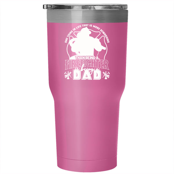 Being A Firefighter Tumbler 30 oz Stainless Steel, Being A Dad Travel Mug