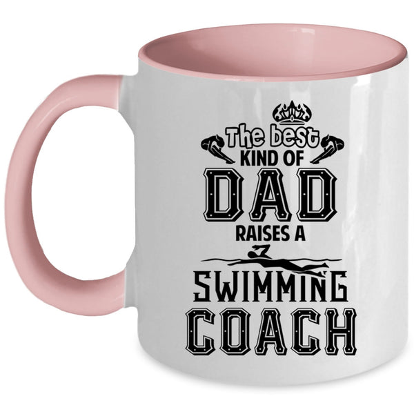 Cool Dad Coffee Mug, The Best Kind Of Dad Raises Swimming Coach Accent Mug