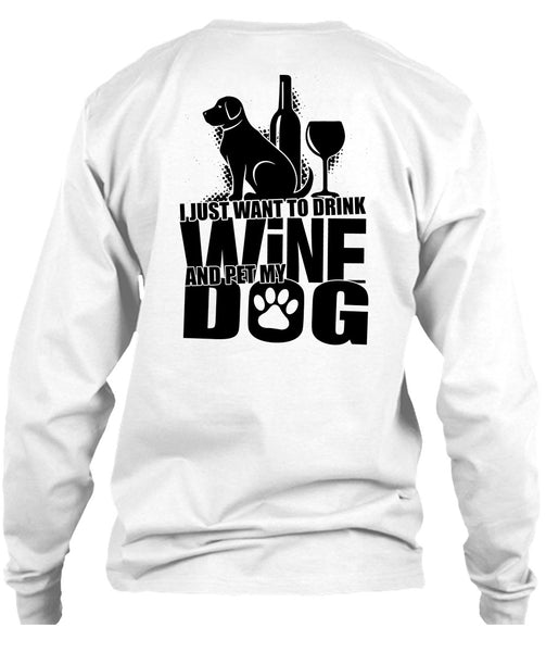 I Just Want To Drink Wine T Shirt, I Love Dog T Shirt