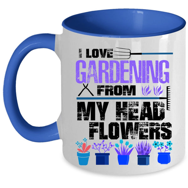 Cute Coffee Mug, I Love Gardening From My Head Flowers Accent Mug
