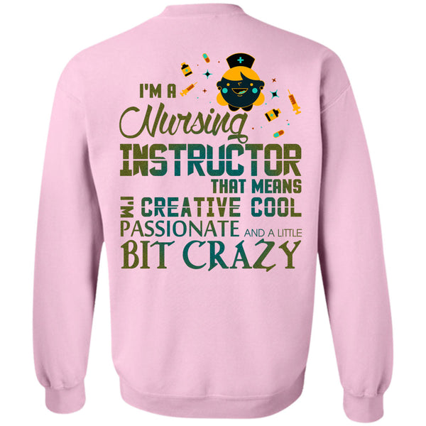 Being A Instructor T Shirt, I'm A Nursing Instructor That Means Creative Cool Sweatshirt