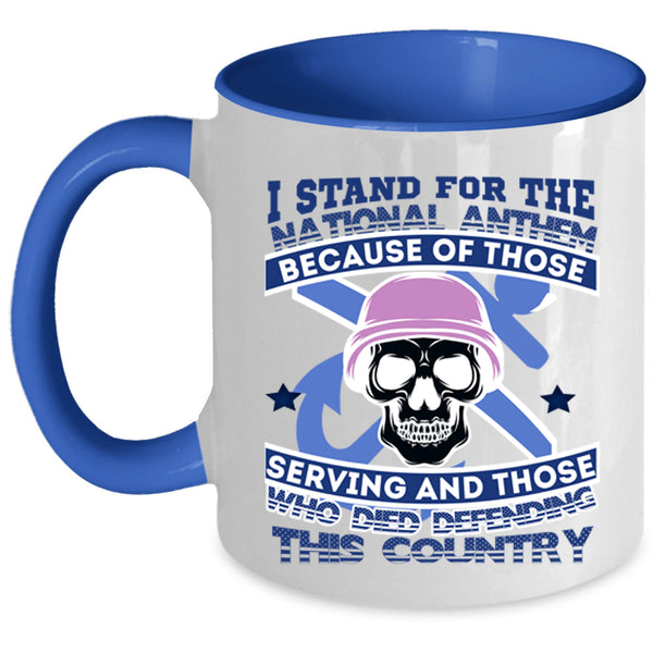 Cool Veteran Coffee Mug, I Stand For The National Anthem Accent Mug