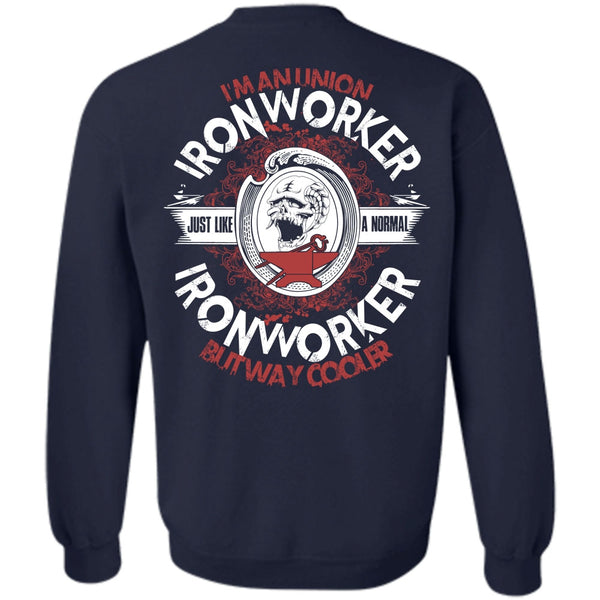 Just Like A Normal Ironworker T Shirt, I Love Ironworker Sweatshirt
