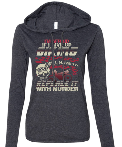 I Give Up Biking T Shirt, Being A Biker T Shirt (Anvil Ladies Ringspun Hooded)