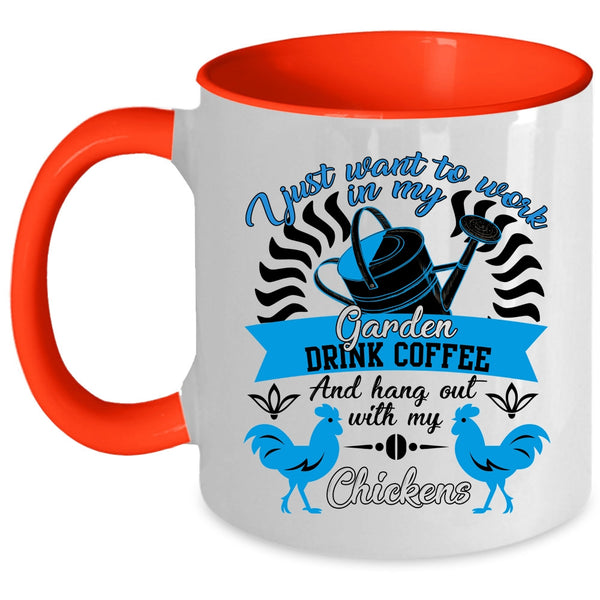 Drink Coffee And My Chickens Coffee Mug, I Just Want To Work In My Garden Accent Mug