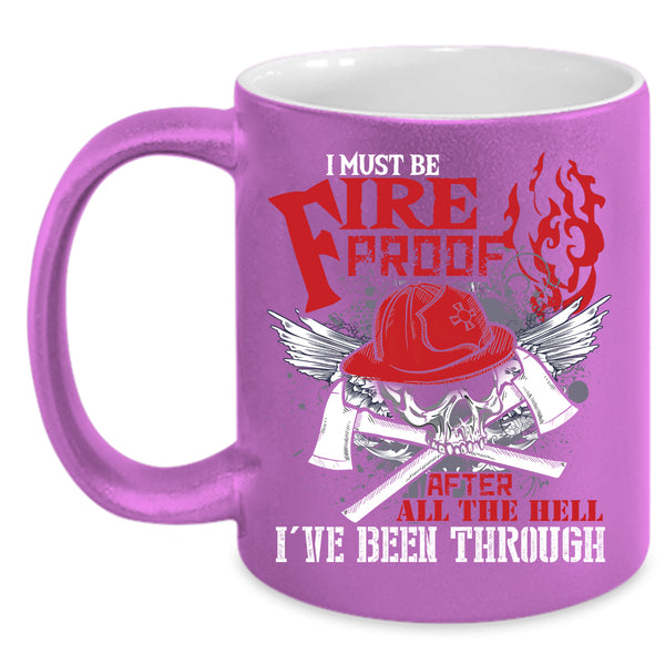 I Must Fire Proof Coffee Mug, Awesome Firefighter Coffee Cup
